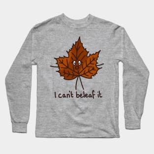 I can't beleaf it quote with cute face funny autumn leaf pun simple minimal cartoon maple tree Long Sleeve T-Shirt